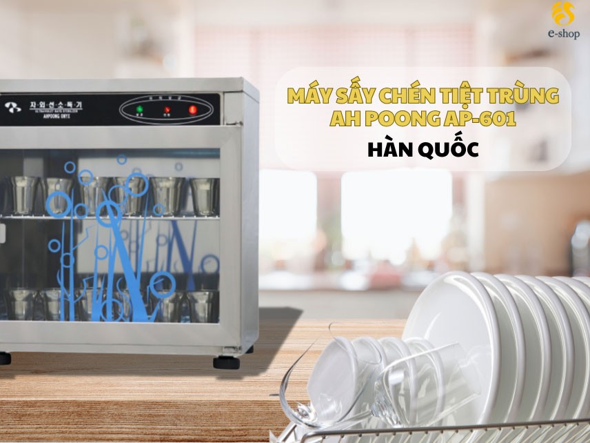 Máy Sấy Chén Tiệt Trùng Để Bàn Ah Poong Ap-601 Hàn Quốc - Bước Tiến Công Nghệ Trong Nhà Bếp Hiện Đại Máy Sấy Chén Tiệt Trùng Để Bàn Ah Poong Ap-601 Hàn Quốc - Bước Tiến Công Nghệ Trong Nhà Bếp Hiện Đại